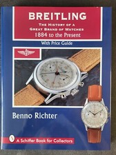 Breitling: The History of a Great Brand of Watches  1884 - Present Benno Ricter