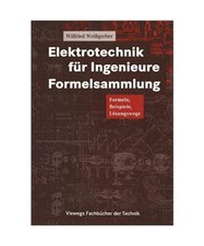 Elektrotechnik für Ingenieure. Formelsammlung.: Formeln, Beispiele, Lösungsweg