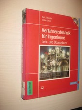 Verfahrenstechnik für Ingenieure: Ein Lehr- und Übungsbuch, Karl Schwister (2013