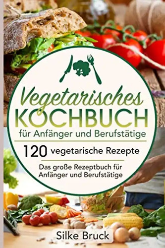 Vegetarisches kochbuch für - kochbuch,