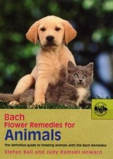 Bach Flower Remedies for Animals: The Definitive Guide to Treating Animals with