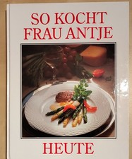 Kochbuch : So kocht Frau Antje heute ; Holland ;  Kochen und Backen mit Käse
