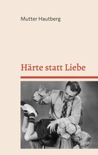 Härte statt Liebe Der