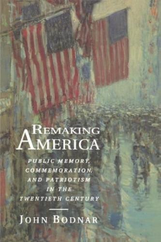 John bodnar remaking america - john,