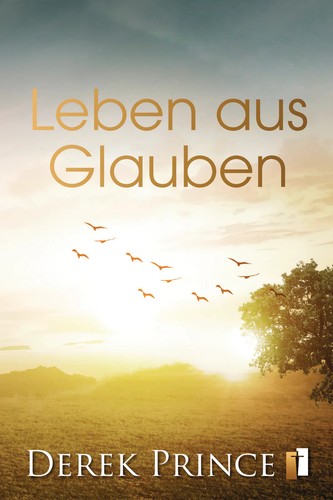 Derek prince leben aus glauben - derek,