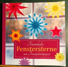 Bastelbuch Weihnachten: Traumhafte Fenstersterne aus Transparentpapier, J. Buneß