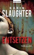 Entsetzen: Thriller von Slaughter, Karin | Buch | Zustand gut