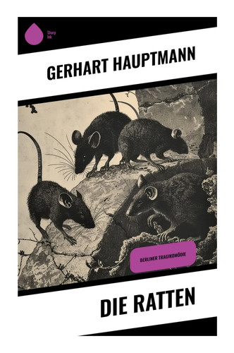 Die ratten gerhart - gerhart, hauptmann