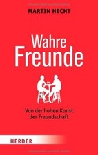 Wahre Freunde: Von der hohen Kunst der Freundschaft (HER... | Buch | Zustand gut
