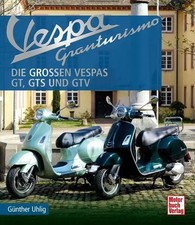 Vespa Granturismo | Die großen Vespas: GT, GTS und GTV | Günther Uhlig | Buch