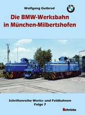 Wolfgang Gutbrod: Die BMW-Werksbahn in München-Milbertshofen