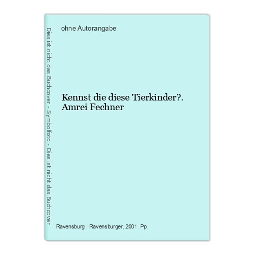Kennst die diese tierkinder - diese,