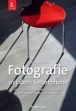 Fotografie mit dem Smartphone: Bilder machen, bearbeiten und verwalten mit Andro