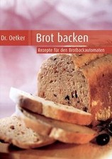 Brot backen. Rezepte für den