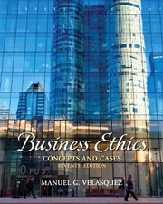 Business Ethics: Concepts and Cases - Velasquez, Manuel G.
