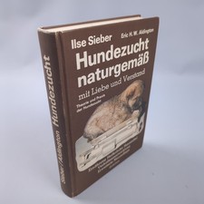 Hundezucht naturgemäss mit Liebe und Verstand. Ilse Sieber Gollwitzer 1984