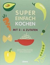 Super Einfach KOCHEN: Mit 3-6