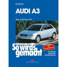 Audi A3 Typ 8L 06.1996-04.2003 So wird's gemacht Reparaturhandbuch Etzold