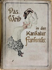 Das Weib in der Karikatur Frankreichs , Sittengeschichte , Erotik Buch 1907
