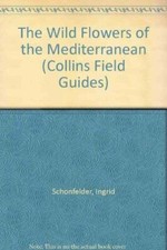 Photoguide to the Wild Flowers of the Mediterra by Schonfelder, Peter 0002198630