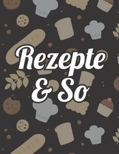 Rezepte & So: Kochbuch f?r
