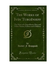 The Works of Iván Turgénieff: The Diary of a Superfluous Man and Other Stories