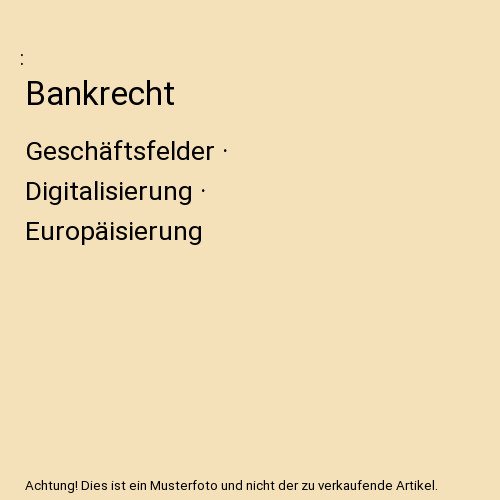 Bankrecht geschäftsfelder - bankrecht:,