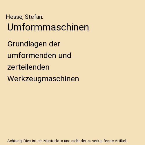 Umformmaschinen grundlagen - umformmaschinen:,