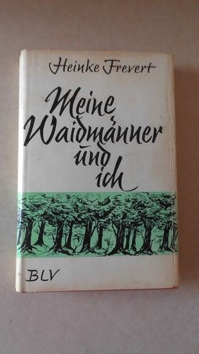 Meine waidmänner und ich von - meine,