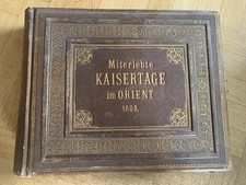 TOP! Fotoalbum Adel Kaiser Wilhelm II. - Miterlebte Kaisertage im Orient - 1898