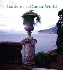 Gardens of the Roman World - Patrick Bowe - Hardback - Very Good