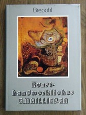 Brepohl - Kunsthandwerkliches Emaillieren - Fachbuch DDR 1981  Emailtechnik Glas
