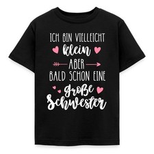 Große Schwester Spruch Klein Bald Groß Kinder T-Shirt