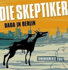 Die Skeptiker - Dada In Berlin  CD 15 Tracks Rock  Neuware