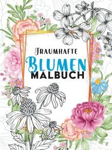 Traumhafte blumen malbuch - traumhafte,
