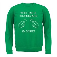 Wer hat 2 Daumen und ist dope