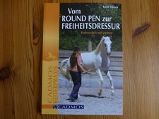 Vom Round Pen zur Freiheitsdressur: Bodenarbeit mal anders von Karin Tillisch
