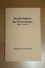 Die Herrlichkeit des Neuen Bundes | Hebräer 12,18-24 | Heft von Ernst Modersohn 