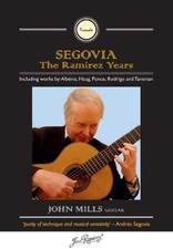 Segovia - The Ramirez Years - JOHN MILLS