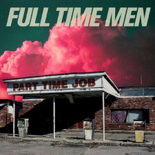 Full Time Men - Part Time Job (Vinyl LP - 2023 - EU - Original)