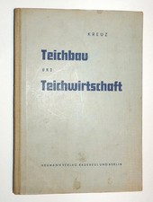 Teichbau und Teichwirtschaft 1951 Kreuz Fachbuch Fischzucht Teiche Anlagen Fisch