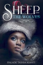 Sheep and the Wolves by Ifalade Tashia Asanti [Paperback]
