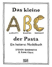 Das kleine ABC der Pasta: Ein