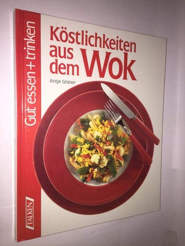 Köstlichkeiten aus dem wok - köstlichkeiten,
