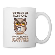 Hauptsache der frühe Vogel Säuft Nicht Meinen Kaffee Eule Tasse, One size, Weiß