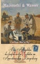 Maismehl  Wasser: Das Alltagsleben des konföderierten S... | Buch | Zustand gut