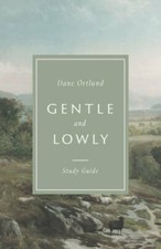 Gentle and Lowly Study Guide -