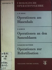 Operationen am Blasenhals - in: Urologische Operationslehre Lieferung 1. Heise, 