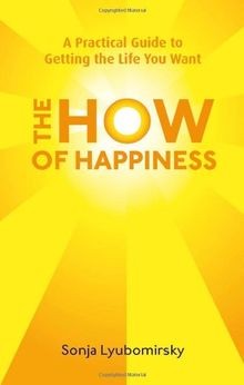 The how happiness - the, a