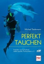 Perfekt tauchen : Sport, Begegnung und Wahrnehmung im Element Wasser / Michael S